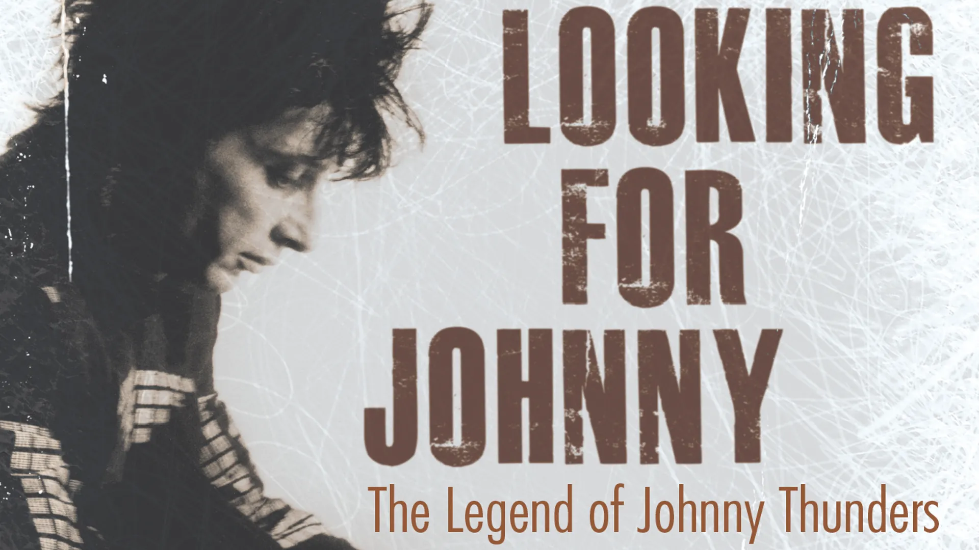 Looking For Johnny: The Legend Of Johnny Thunders
