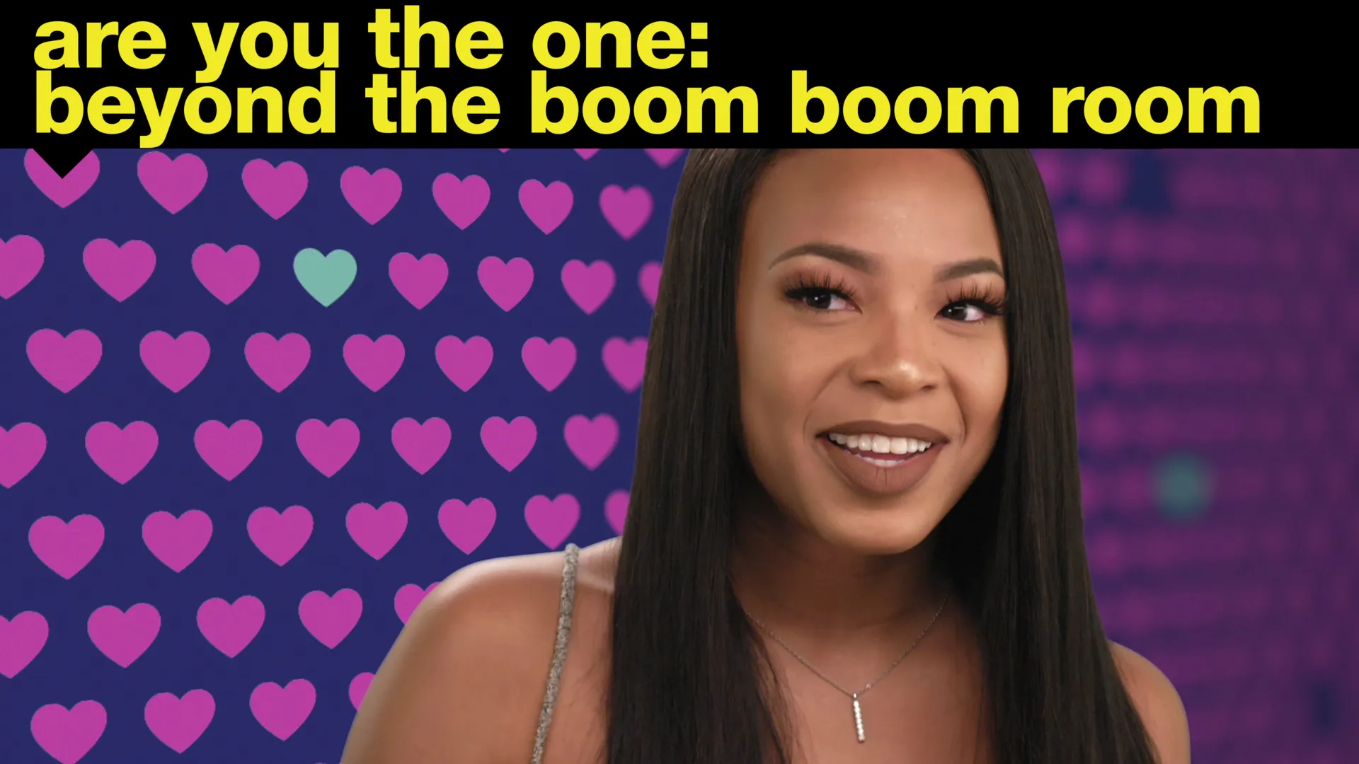 Are You The One? Beyond the Boom Boom Room