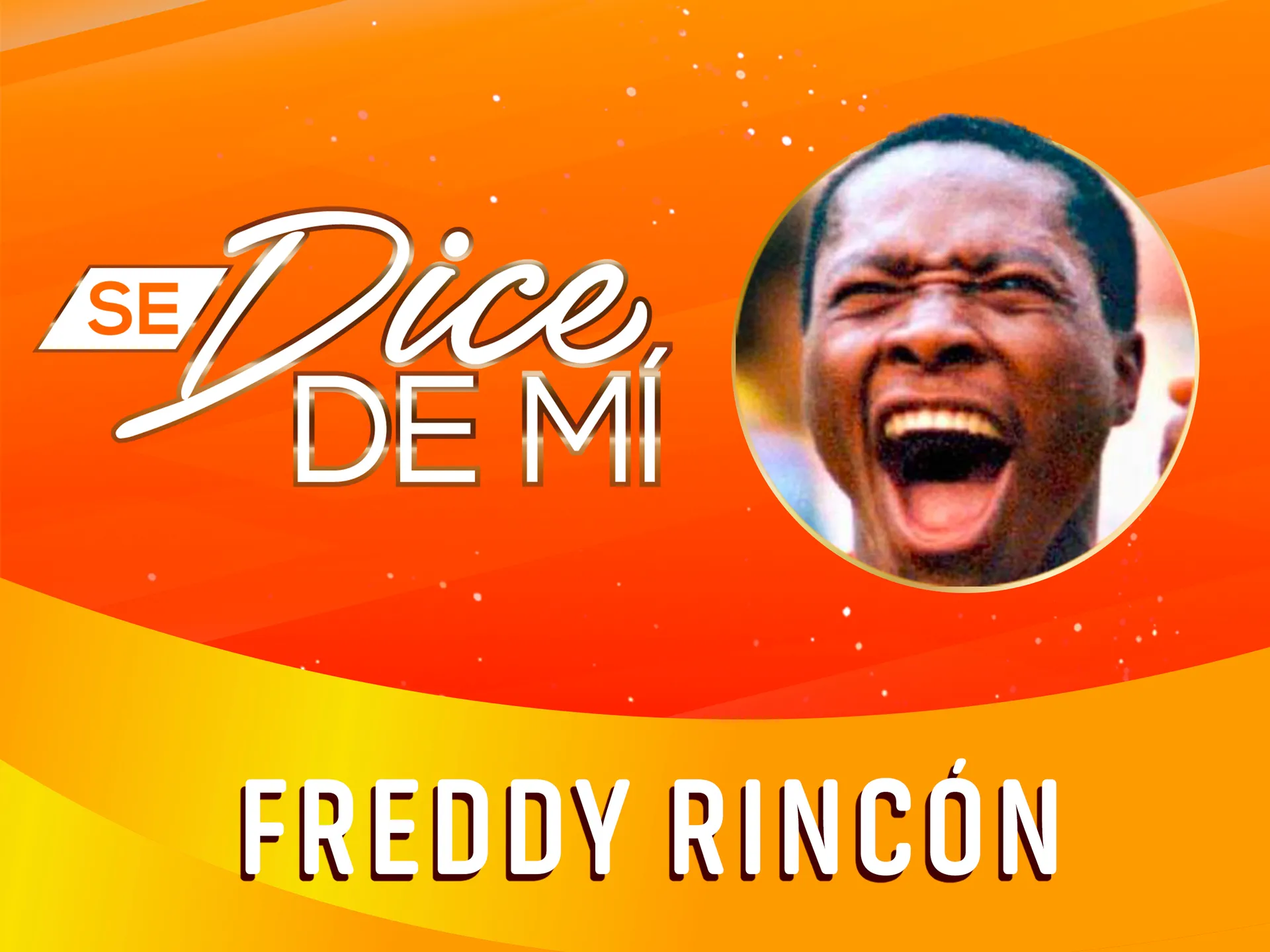 Se Dice de Mi: Freddy Rincón