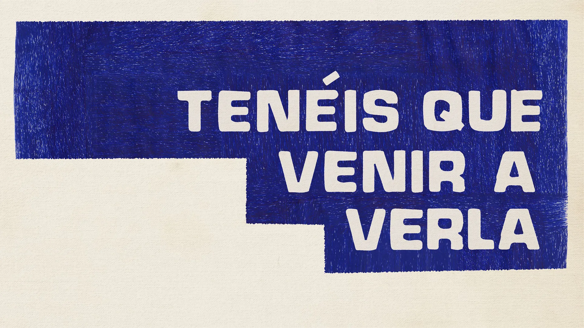 Tenéis que venir a verla