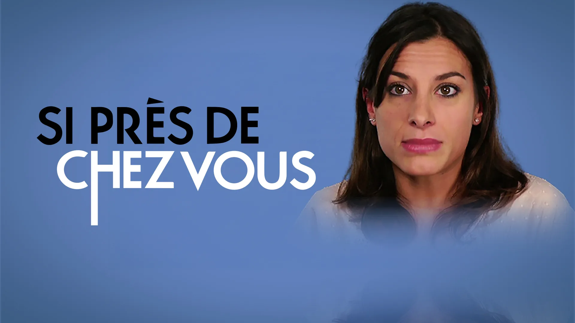 Si près de chez vous