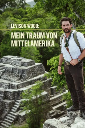 Levison Wood: Mein Traum von Mittelamerika