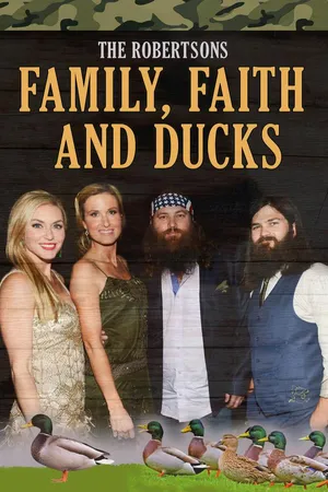 The Robertson's: Family, Faith, and Ducks