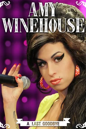 Amy Winehouse: A Final Goodbye (2011)