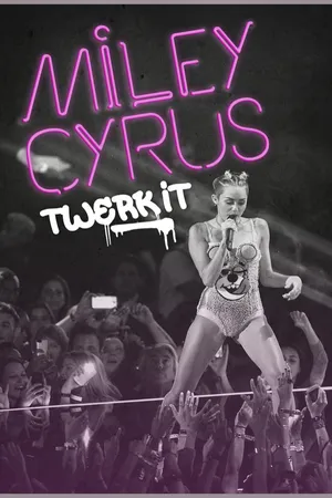 Miley Cyrus: Twerk It