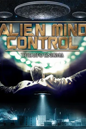 Alien Mind Control: The UFO Enigma