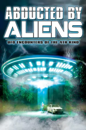 Abducted by Aliens: UFO Encounters of the 4th Kind