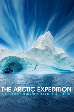 The Arctic Expedition: A Historic Journey To Find The Truth