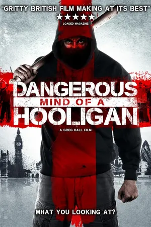 Dangerous Mind Of A Hooligan