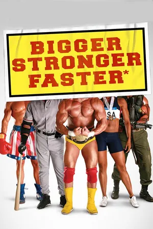 Bigger, Stronger, Faster