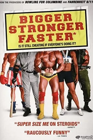 Bigger Stronger Faster