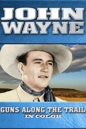 John Wayne: Guns Along The Trail