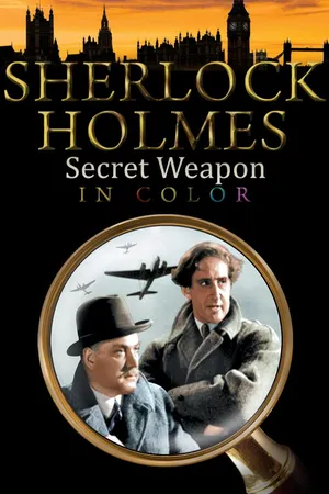 Sherlock Holmes and The Secret Weapon (in Color)