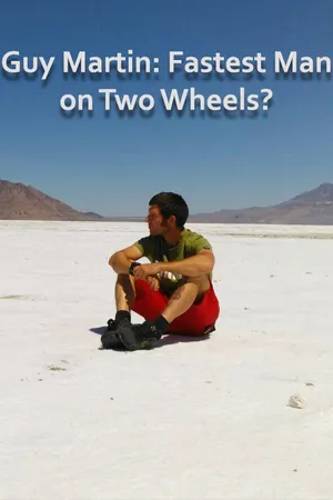 Guy Martin: Fastest Man on Two Wheels