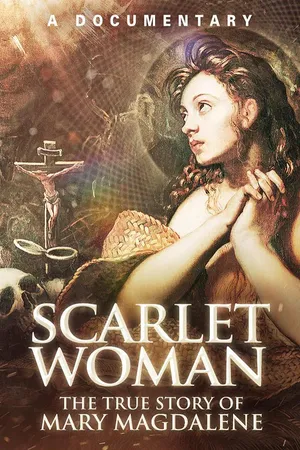 Scarlet Woman: The True Story of Mary Magdalene