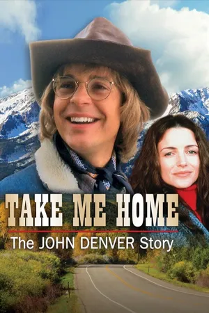Take Me Home The John Denver Story