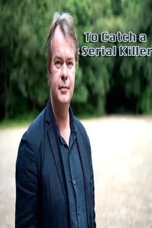 To Catch A Serial Killer