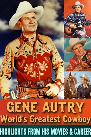 Gene Autry, World's Greatest Cowboy