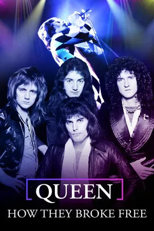 Queen: How They Broke Free