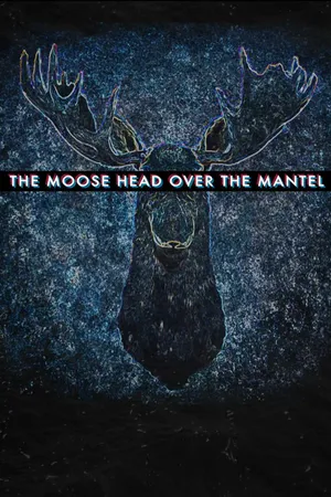 The Moose Head Over the Mantel