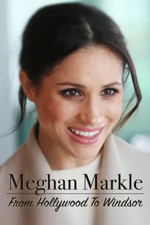 Meghan Markle: From Hollywood to Windsor
