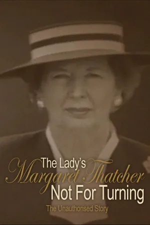 Margaret Thatcher: Not For Turning