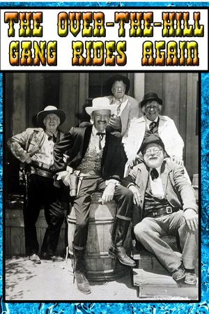 The Over the Hill Gang Rides Again