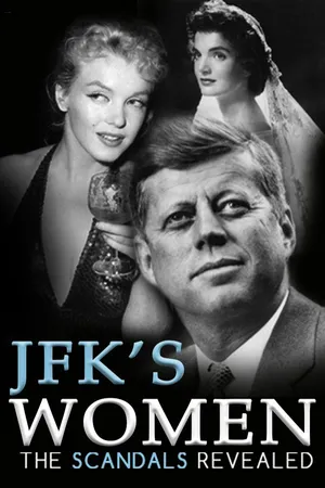JFK's Women: The Scandals Revealed