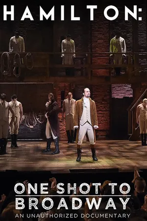 Hamilton: One Shot To Broadway