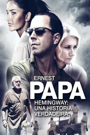 Ernest Papa Hemingway: Uma História Verdadeira