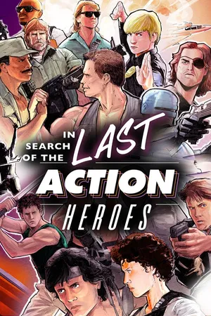 In Search of the Last Action Heroes