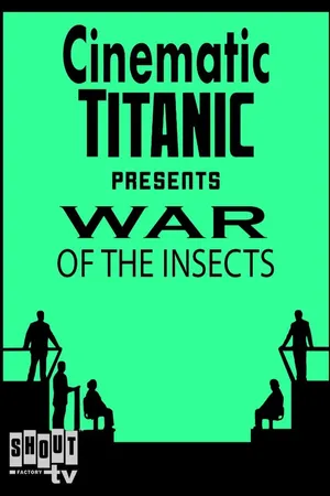 Cinematic Titanic: War Of The Insects
