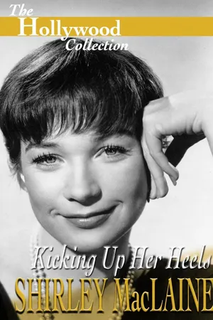 Shirley MacLaine: Kicking Up Her Heels