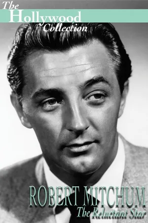 Robert Mitchum: The Reluctant Star
