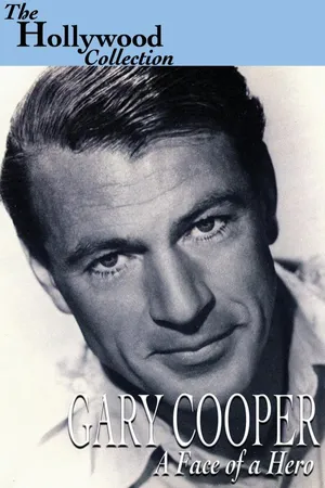 Gary Cooper: The Face of a Hero