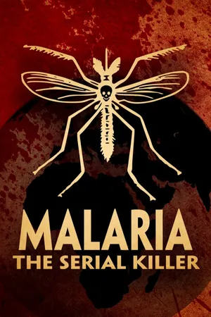 Malaria: The Serial Killer