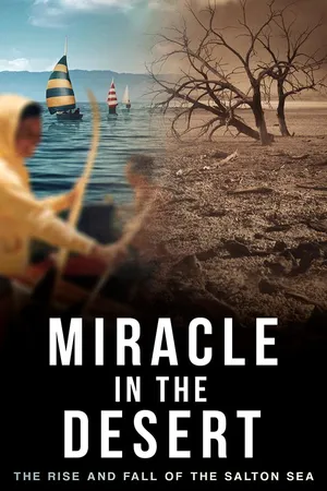 Miracle in the Desert: The Rise and Fall of the Salton Sea
