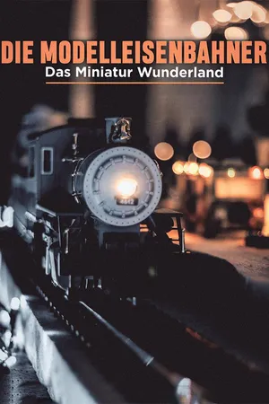 Die Modelleisenbahner - Das Miniatur Wunderland