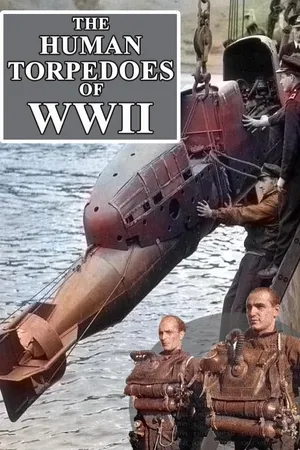 The Human Torpedoes Of WWII