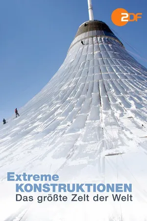 Extreme Konstruktionen – Das größte Zelt der Welt