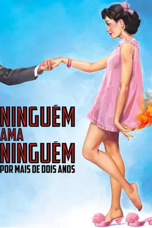 Ninguém Ama Ninguém Por Mais de Dois Anos