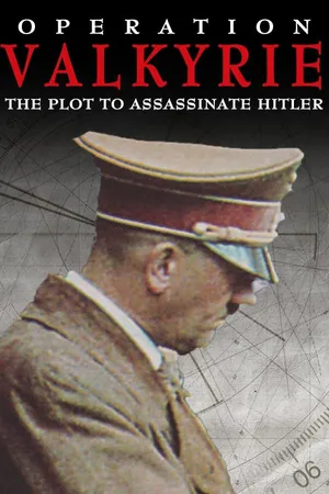 Operation Valkyrie: The Plot to Assassinate Hitler