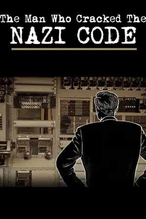 The Man Who Cracked the Nazi Code