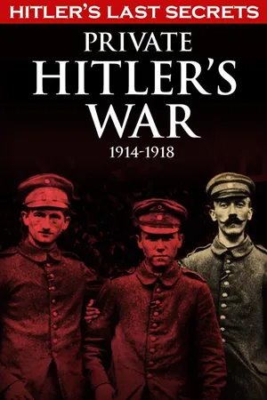 Hitler's Last Secrets: Private Hitler's War