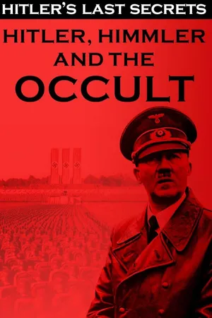Hitler's Last Secrets: Hitler, Himler, and the Occult