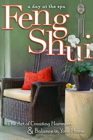 Feng Shui: The Art of Creating Harmony & Balance in Your Home - A Day at the Spa Collection