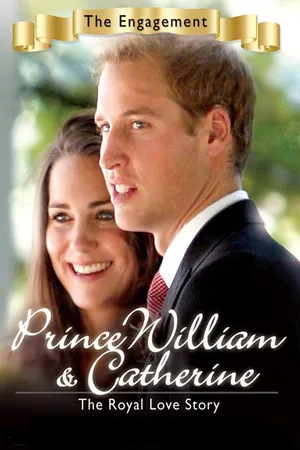 Prince William and Catherine: A Royal Love Story - Part I - The Royal Engagement