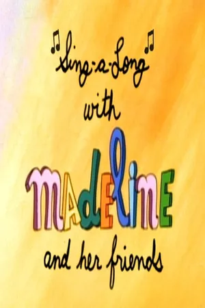 Madeline: Sing A Long With Madeline and her Friends