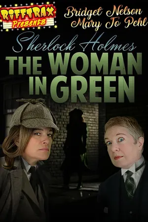 RiffTrax Presents: Sherlock Holmes and the Woman in Green