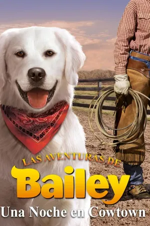 Las aventuras de Bailey. Una noche en Cowtown.